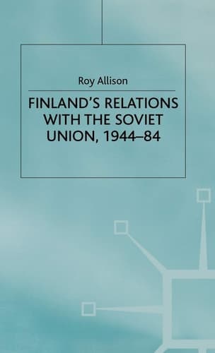 Finland's Relations with the Soviet Union, 1944-84