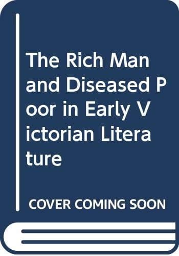 The Rich Man and the Diseased Poor in Early Victorian Literature