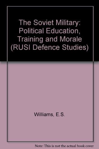 The Soviet Military Political Education, Training and Morale