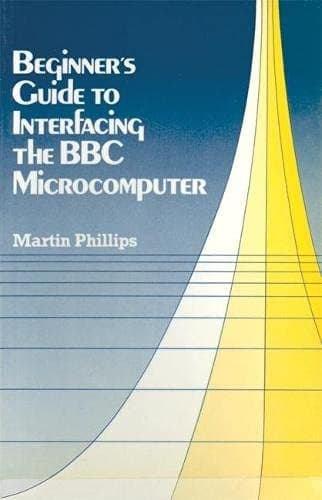 Beginner's Guide to Interfacing the BBC Microcomputer