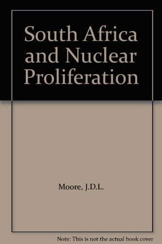 South Africa and nuclear proliferation: South Africa's nuclear capabilities and intentions in the context of international non-proliferation policies