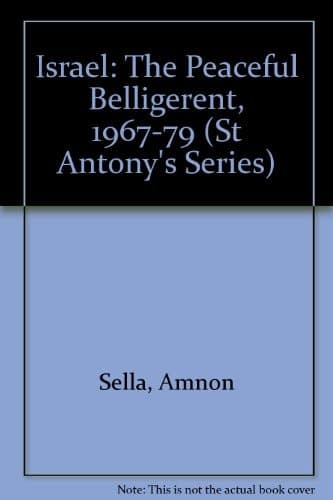 Israel the peaceful belligerent, 1967-79 (St. Antony's/Macmillan series)