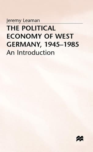 The Political Economy of West Germany, 1945–85: An Introduction