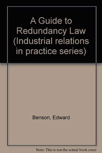 A Guide to Redundancy Law (Industrial Relations in Practice Series)