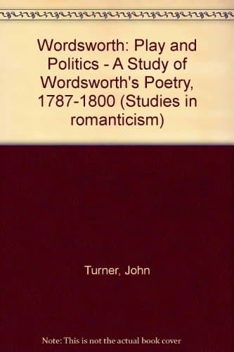Wordsworth: Play and politics : a study of Wordsworth's poetry, 1787-1800 (Macmillan studies in romanticism)
