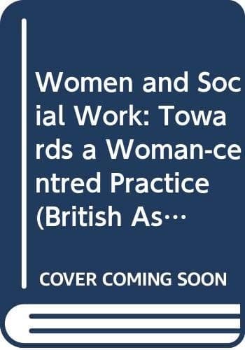 Women and Social Work Towards a Woman-centred Practice