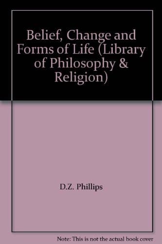 Belief, Change and Forms of Life (Library of Philosophy & Religion)