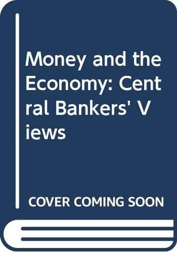 Money and the Economy Central Bankers' Views