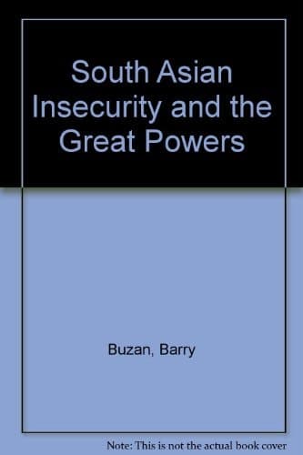 South Asian Insecurity And The Great Powers