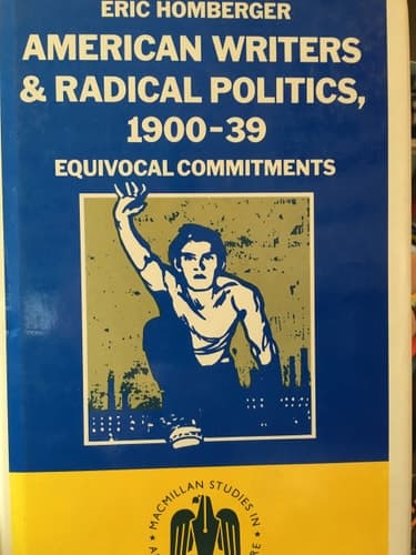 American Writers and Radical Politics, 1900-39: Equivocal Commitments (Studies in American Literature)