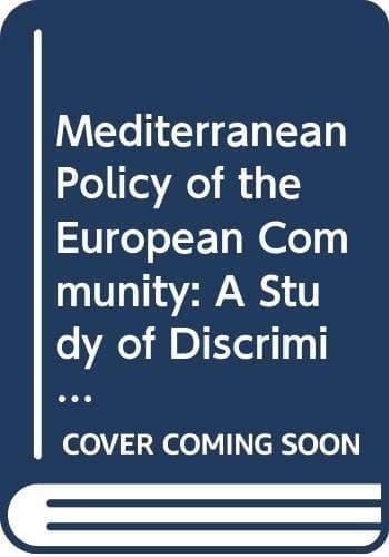 Mediterranean Policy of the European Community - AStudy of Discrimination in Trade