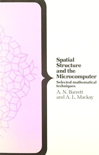Spatial Structure and the Microcomputer: Selected Mathematical Techniques (Computer Science Series)