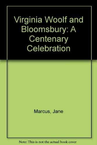 Virginia Woolf and Bloomsbury: A Centenary Celebration