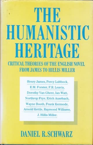 The Humanistic Heritage: Critical Theories of the English Novel from James to Hillis Miller