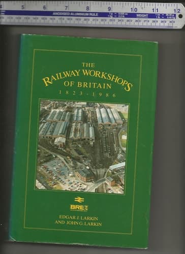 The Railway Workshops of Britain, 1823-1986
