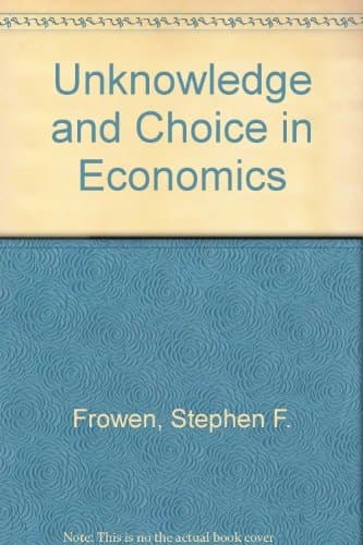Unknowledge and Choice in Economics