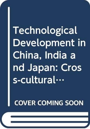 Technological development in China, India, and Japan: Cross-cultural perspectives