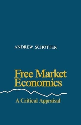 Free Market Economics A Critical Appraisal