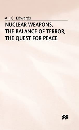 Nuclear Weapons, the Balance of Terror, the Quest for Peace