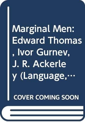 Marginal Men: Edward Thomas, Ivor Gurnev, J. R. Ackerley