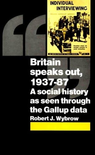 Britain speaks out, 1937-87: A social history as seen through the Gallup data