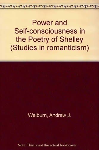 Power and self-consciousness in the poetry of Shelley (Macmillan studies in romanticism)