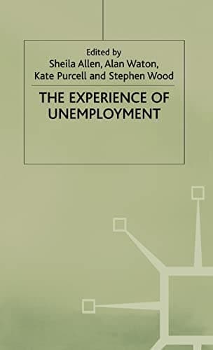 The Experience of Unemployment (Explorations in Sociology.)