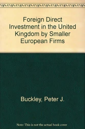 Foreign Direct Investment by Smaller UK Firms The Success and Failure of First-time Investors Abroad