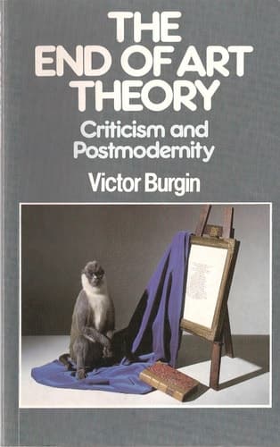 The End of Art Theory Criticism and Postmodernity