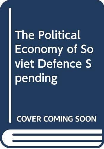 The Political Economy of Soviet Defence Spending