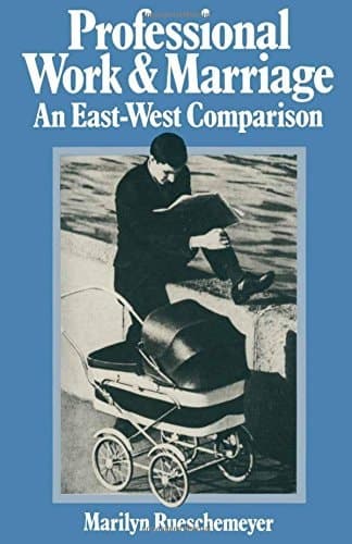 Professional Work and Marriage An East-West Comparison