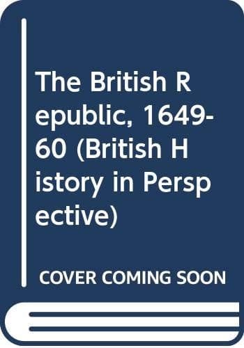 The British Republic, 1649-1660 (British history in perspective)