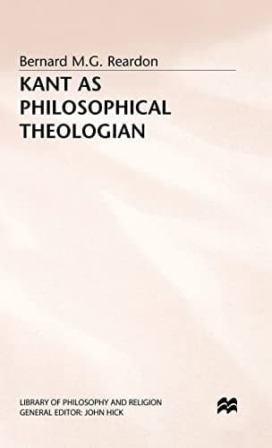 Kant as Philosophical Theologian (Library of Philosophy and Religion)