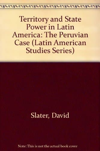 Territory and State Power in Latin America: The Peruvian Case (Latin American Studies Series)