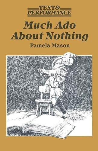 Much Ado About Nothing (Text & Performance)
