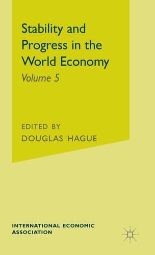Stability and Progress in the World Economy (International Economic Association Series)