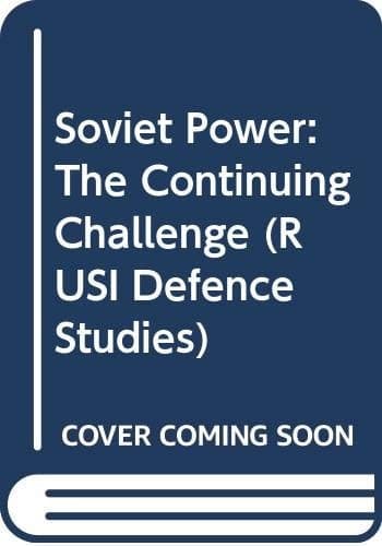 Soviet Power: The Continuing Challenge (RUSI Defence Studies)