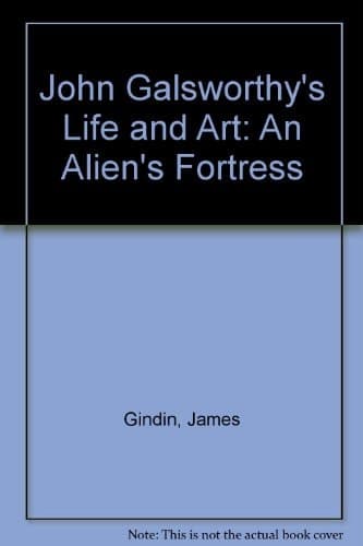 John Galsworthy's Life and Art An Alien's Fortress