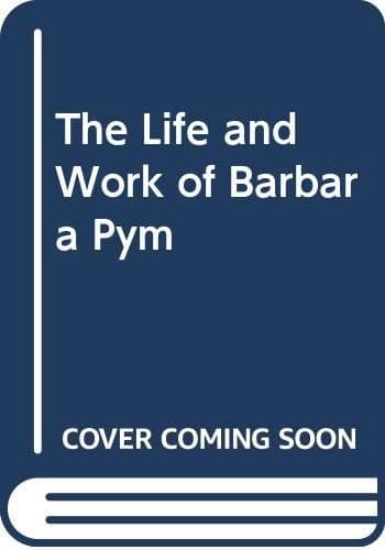 The Life and Work of Barbara Pym