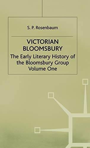 Victorian Bloomsbury Volume 1: The Early Literary History of the Bloomsbury Group