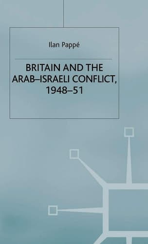 Britain and the Arab-Israeli Conflict, 1948-51 (St Antony's Series)