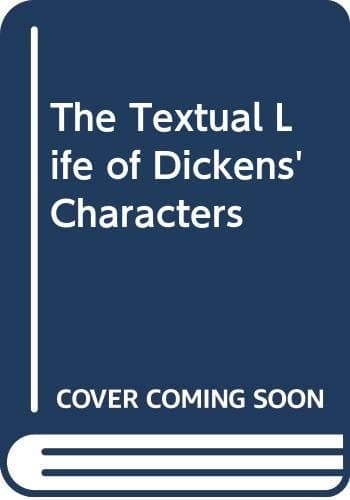 The textual life of Dickens's characters