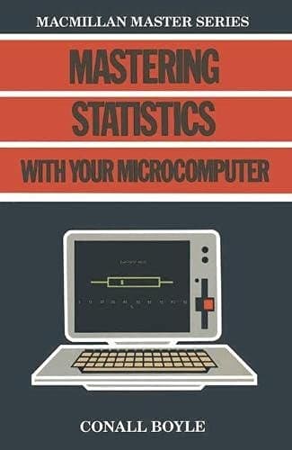 Mastering Statistics with Your Microcomputer