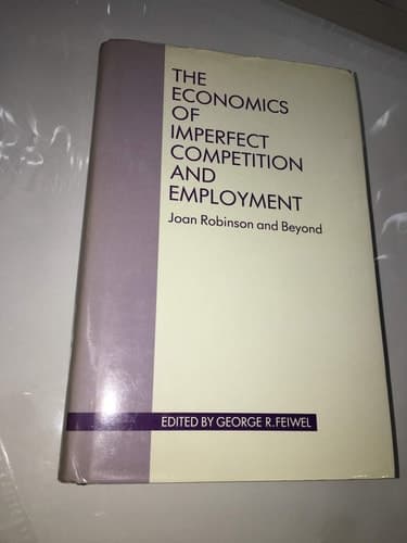 The Economics of Imperfect Competition and Employment Joan Robinson and Beyond