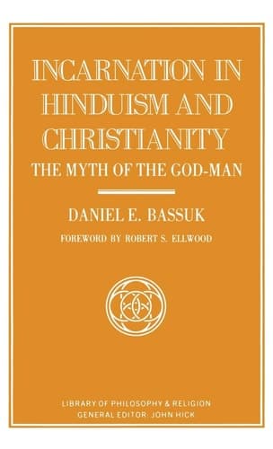 Incarnation in Hinduism and Christianity: The Myth of the God-Man (Library of Philosophy and Religion)