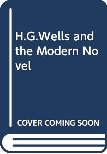 H.G.Wells and the Modern Novel