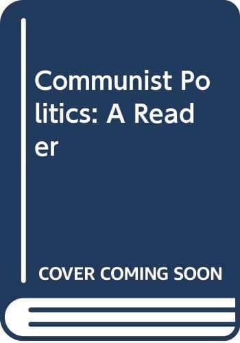 Communist politics: A reader