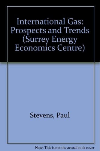 International Gas: Prospects and Trends (Surrey Energy Economics Centre)