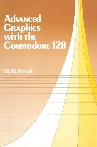 Advanced Graphics with the Commodore 128