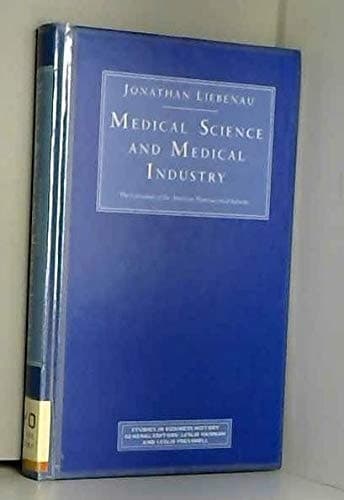 Medical Science and Medical Industry The Formation of the American Pharmaceutical Industry